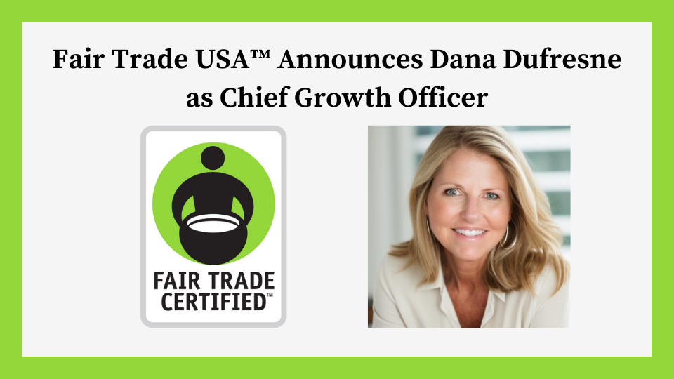 Dana Dufresne, Fair Trade USA's Chief Growth Officer